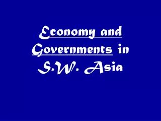 Economy and Governments in S.W. Asia