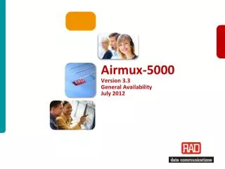 Airmux-5000 Version 3.3 General Availability July 2012