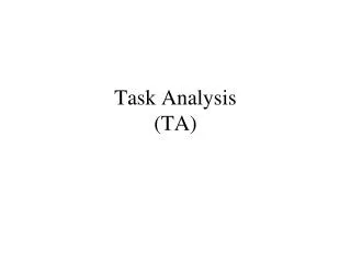 Task Analysis (TA)