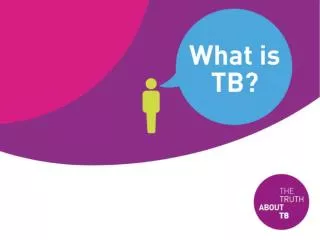 Tuberculosis is often called TB for short.