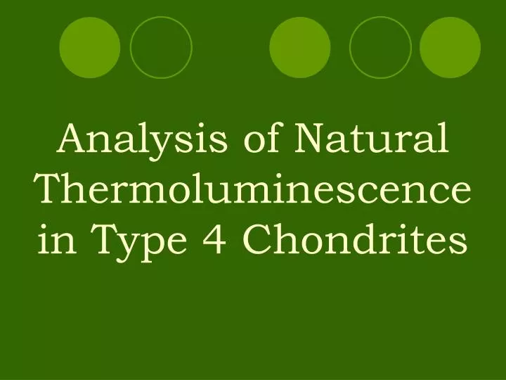analysis of natural thermoluminescence in type 4 chondrites