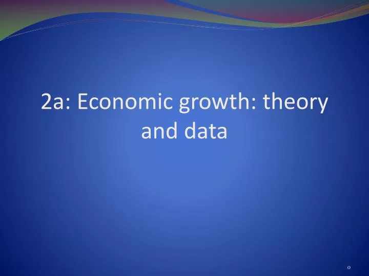 2a economic growth theory and data