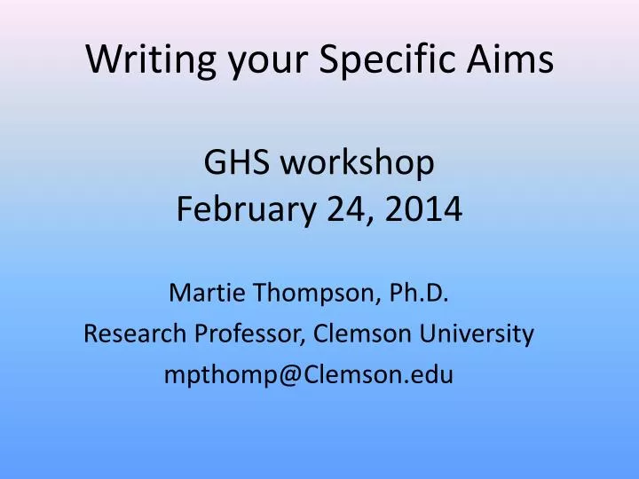 writing your specific aims ghs workshop february 24 2014