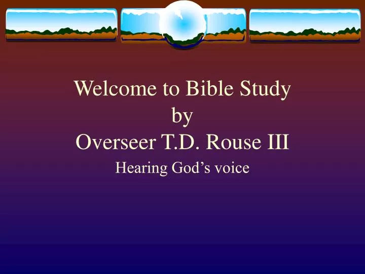 welcome to bible study by overseer t d rouse iii