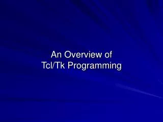 An Overview of Tcl/Tk Programming