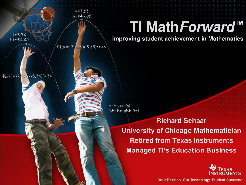 Ti Math PPT - TI Math Forward ™ improving student achievement in Mathematics ...