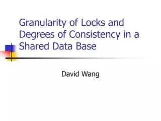 Granularity of Locks and Degrees of Consistency in a Shared Data Base