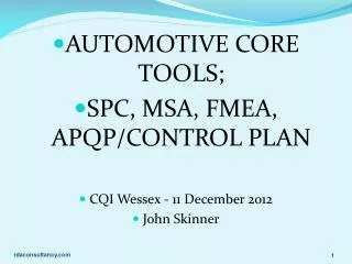 AUTOMOTIVE CORE TOOLS ; SPC, MSA, FMEA, APQP/CONTROL PLAN CQI Wessex - 11 December 2012