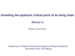 Unveiling the quantum critical point of an Ising chain Shiyan Li Fudan University