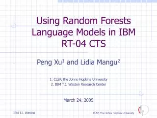 Using Random Forests Language Models in IBM RT-04 CTS