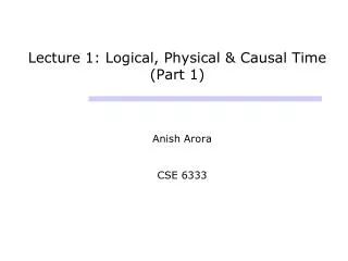 Lecture 1: Logical, Physical &amp; Causal Time (Part 1)