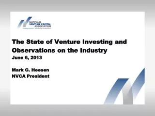 The State of Venture Investing and Observations on the Industry June 6, 2013 Mark G. Heesen