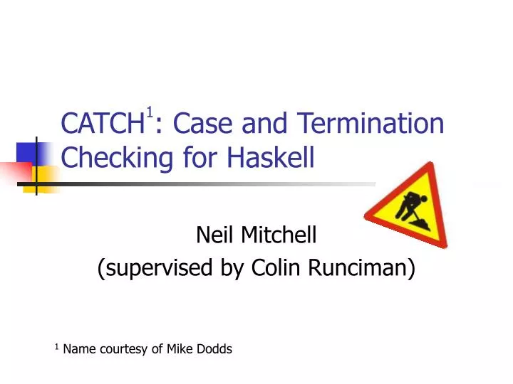 catch 1 case and termination checking for haskell