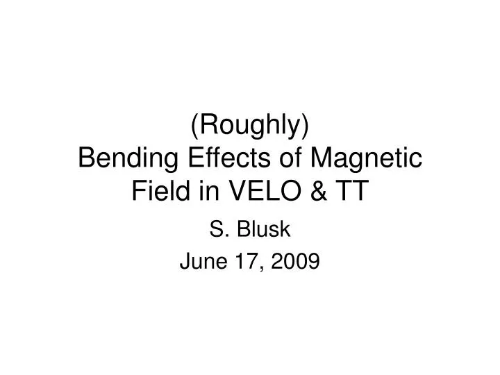 roughly bending effects of magnetic field in velo tt