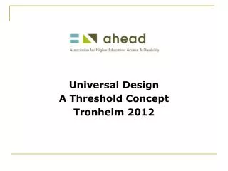 Universal Design A Threshold Concept Tronheim 2012