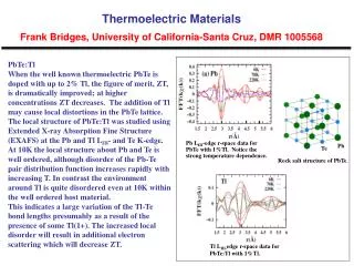 Thermoelectric Materials Frank Bridges, University of California-Santa Cruz, DMR 1005568