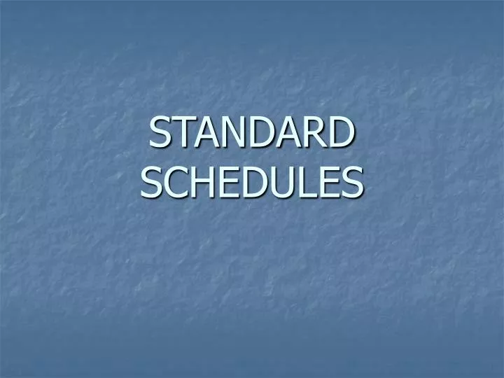 standard schedules