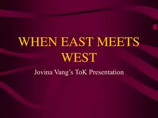 WHEN EAST MEETS WEST