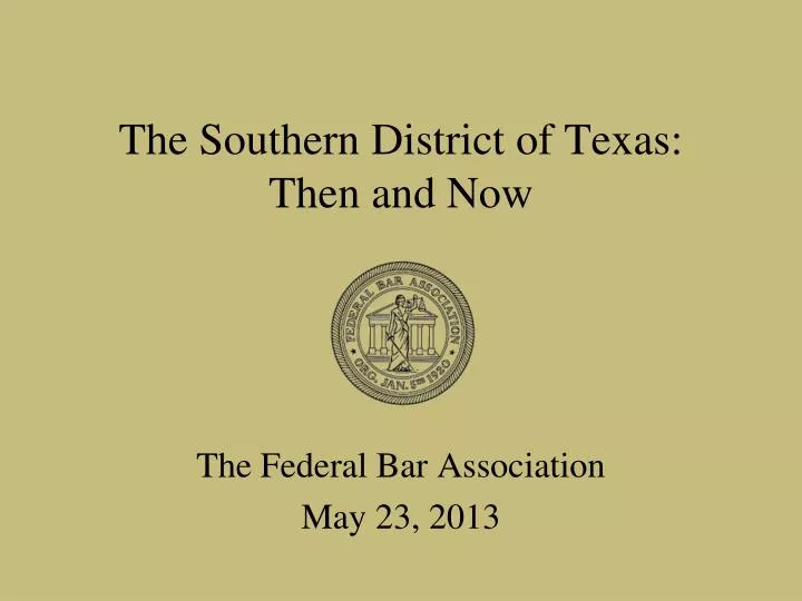 the southern district of texas then and now