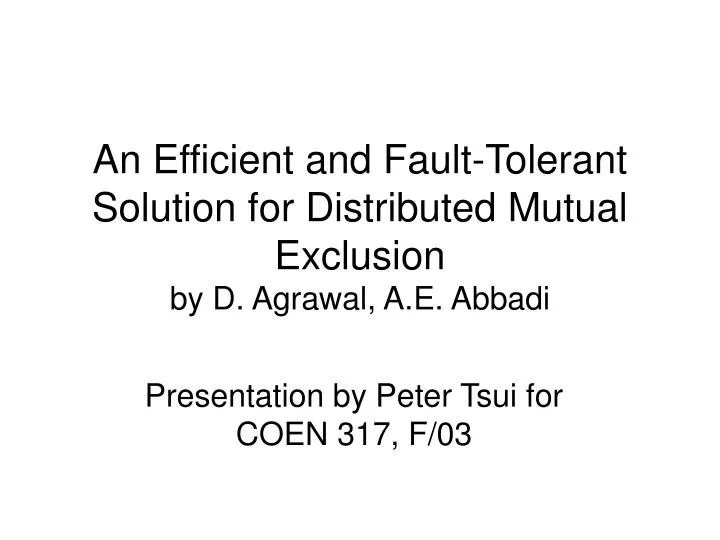 an efficient and fault tolerant solution for distributed mutual exclusion by d agrawal a e abbadi