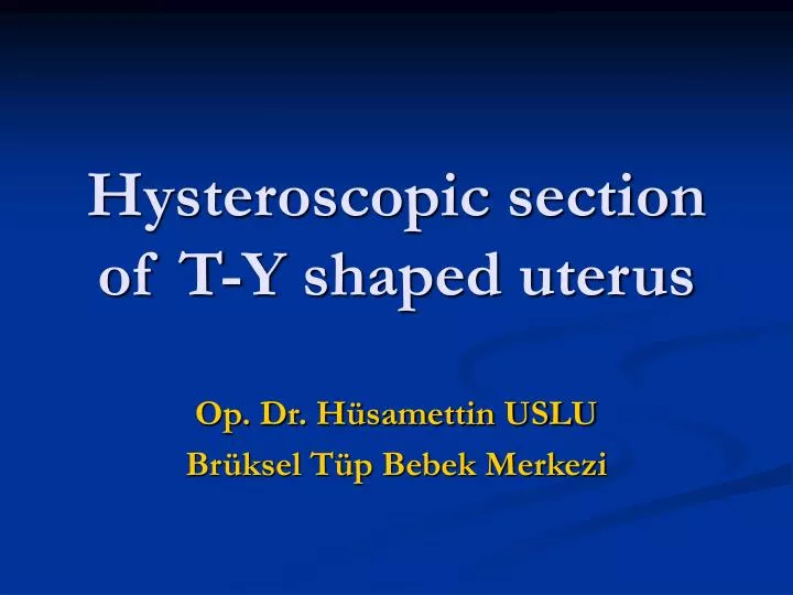 hysteroscopic section of t y shaped uterus