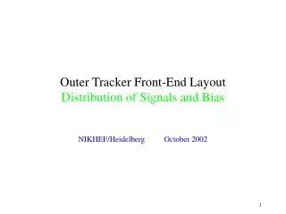 Outer Tracker Front-End Layout Distribution of Signals and Bias