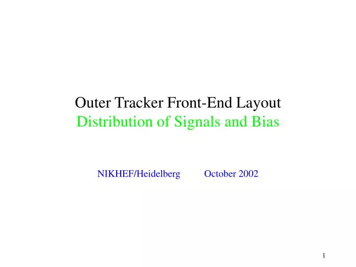 outer tracker front end layout distribution of signals and bias