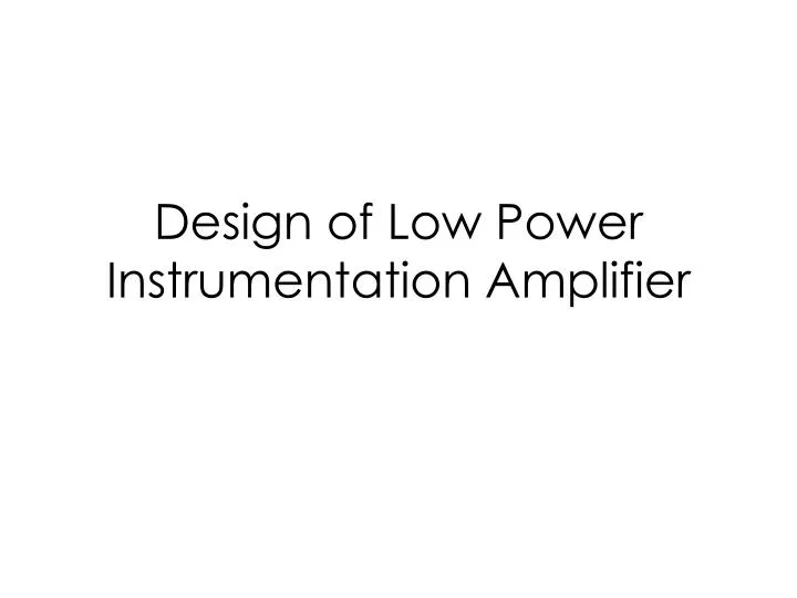 design of low power instrumentation amplifier