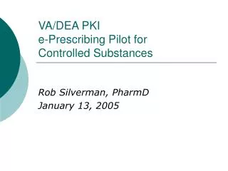 VA/DEA PKI e-Prescribing Pilot for Controlled Substances