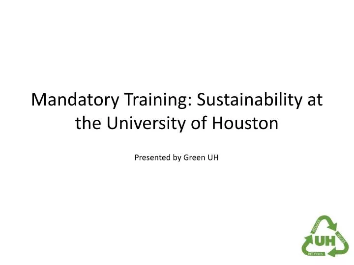 mandatory training sustainability at the university of houston