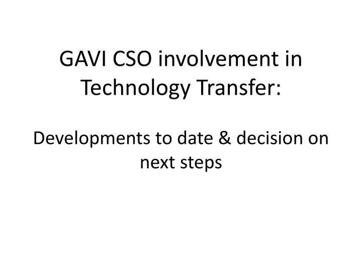 gavi cso involvement in technology transfer developments to date decision on next steps
