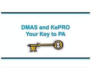 DMAS and KePRO Your Key to PA