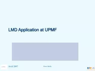 LMD Application at UPMF