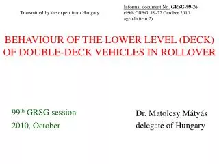 BEHAVIOUR OF THE LOWER LEVEL (DECK) O F DOUBLE-DECK VEHICLES IN ROLLOVER