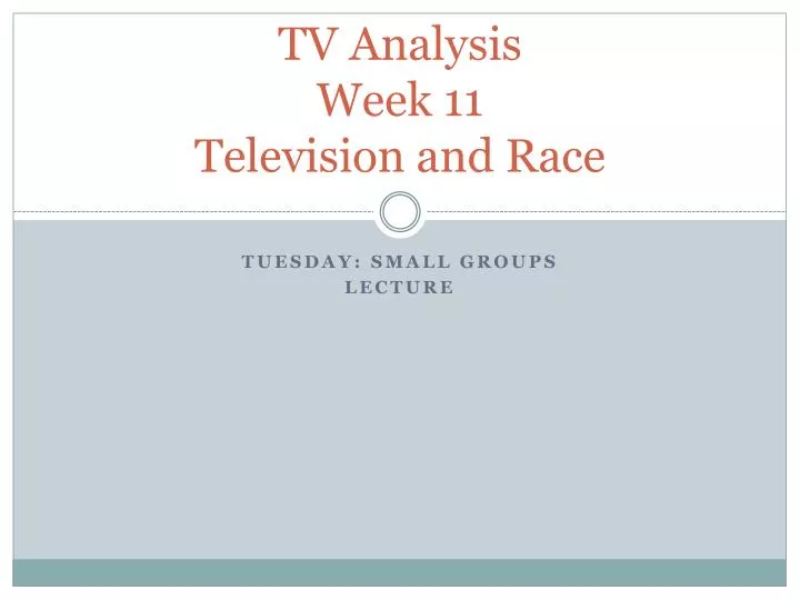 tv analysis week 11 television and race