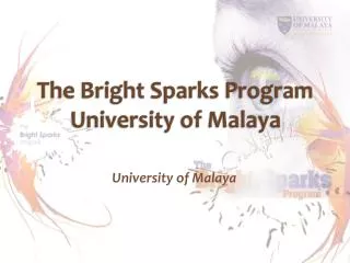 The Bright Sparks Program University of Malaya