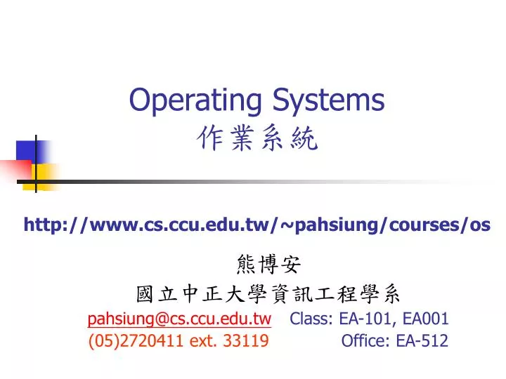 operating systems http www cs ccu edu tw pahsiung courses os