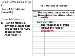 Set up Cornell Notes on pg. 73 Topic: 6.5 Traits and Probability Essential Questions :