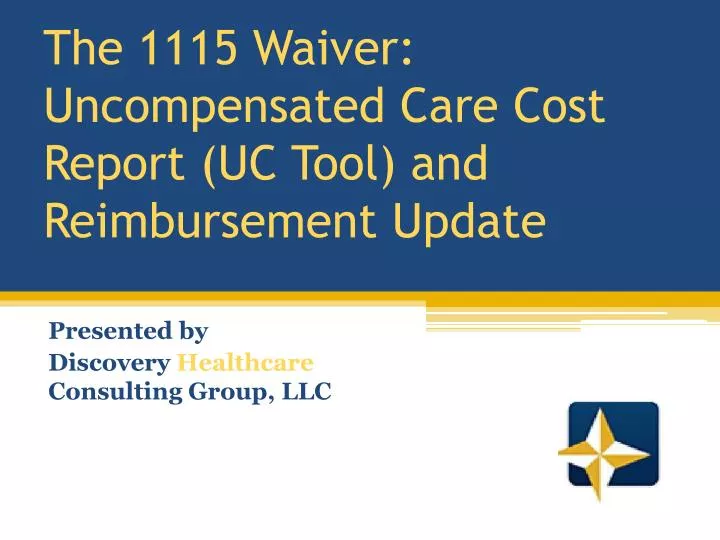 the 1115 waiver uncompensated care cost report uc tool and reimbursement update