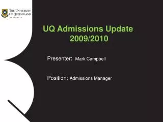 Presenter: Mark Campbell Position: Admissions Manager