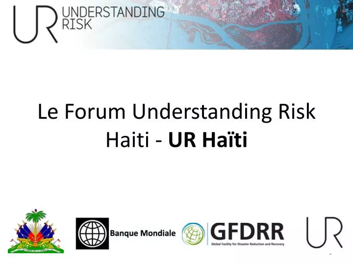 le forum understanding risk haiti ur ha ti