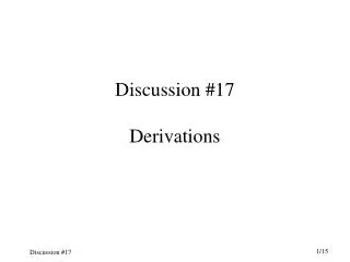 Discussion #17 Derivations
