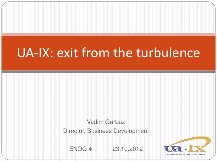 ua ix exit from the turbulence