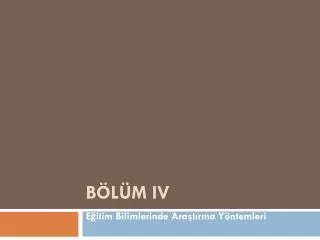 BÖLÜM I V