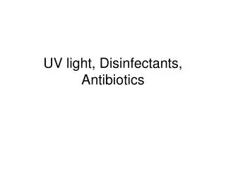 UV light, Disinfectants, Antibiotics