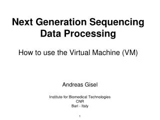 Next Generation Sequencing Data Processing How to use the Virtual Machine (VM)