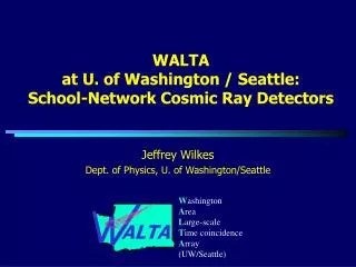 WALTA at U. of Washington / Seattle: School-Network Cosmic Ray Detectors