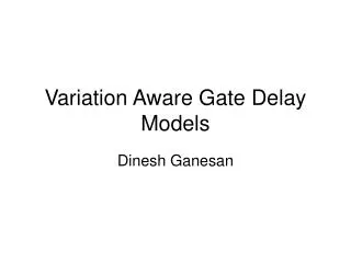 Variation Aware Gate Delay Models