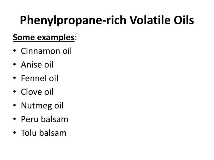 phenylpropane rich volatile oils