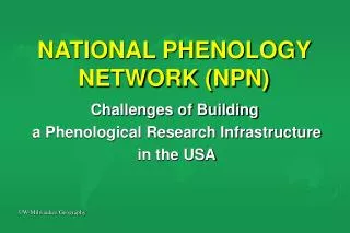 NATIONAL PHENOLOGY NETWORK (NPN)